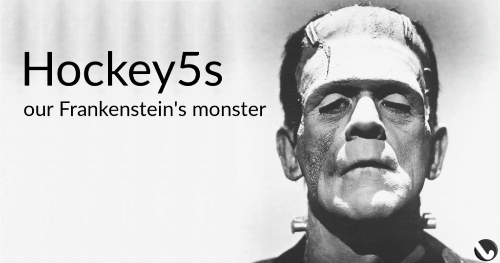 Hockey5s : our Frankenstein’s monster